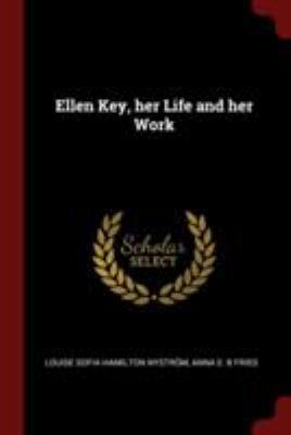 Ellen Key, Her Life and Her Work 1375964097 Book Cover