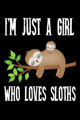 Just A Girl Who Loves Sloths: Sloths Notebook -... 1086483006 Book Cover