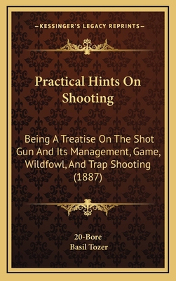 Practical Hints On Shooting: Being A Treatise O... 116505860X Book Cover