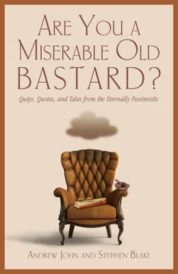 Are You a Miserable Old Bastard? 1599211378 Book Cover