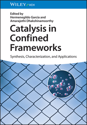 Catalysis in Confined Frameworks: Synthesis, Ch... 3527350896 Book Cover