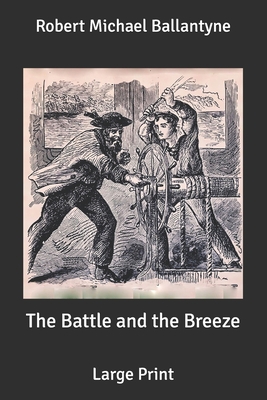 The Battle and the Breeze: Large Print B0884JWQSY Book Cover