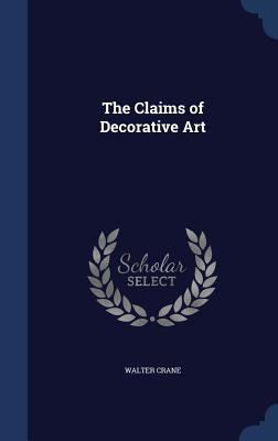 The Claims of Decorative Art 1340020815 Book Cover