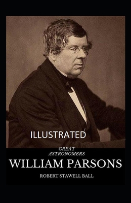 Great Astronomers: William Parsons Illustrated B08TFFF9N3 Book Cover