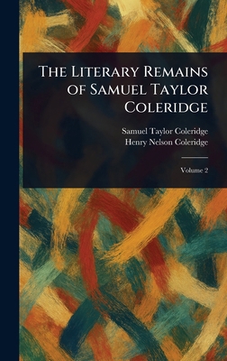 The Literary Remains of Samuel Taylor Coleridge 1022947133 Book Cover