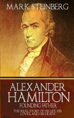 Alexander Hamilton: Founding Father-: The Real ... 1523737557 Book Cover