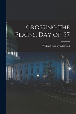 Crossing the Plains, Day of '57 1017308705 Book Cover