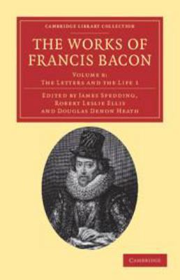 The Works of Francis Bacon: Volume 8, the Lette... 113914961X Book Cover