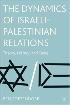 The Dynamics of Israeli-Palestinian Relations: ... 1403971730 Book Cover