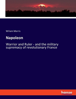 Napoleon: Warrior and Ruler - and the military ... 3348111609 Book Cover