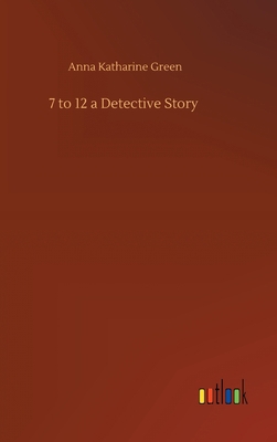 7 to 12 a Detective Story 3752407867 Book Cover