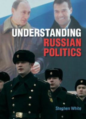 Understanding Russian Politics 0521868572 Book Cover
