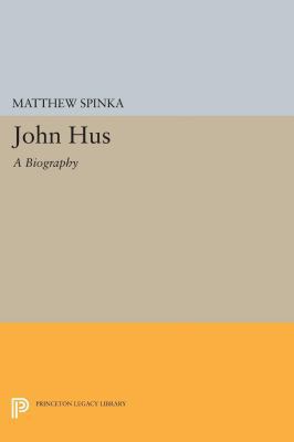 John Hus: A Biography 0691628629 Book Cover