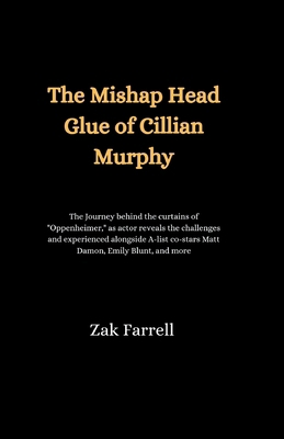 The Mishap Head Glue of Cillian Murphy: The Jou... B0CWDW5ZLD Book Cover