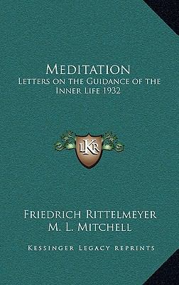 Meditation: Letters on the Guidance of the Inne... 1163203904 Book Cover