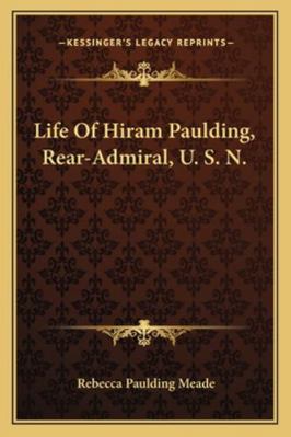 Life Of Hiram Paulding, Rear-Admiral, U. S. N. 1163240923 Book Cover