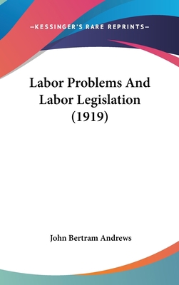 Labor Problems And Labor Legislation (1919) 1437182003 Book Cover