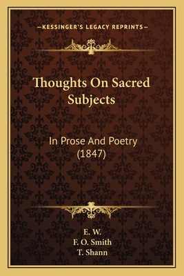 Thoughts On Sacred Subjects: In Prose And Poetr... 1165142791 Book Cover