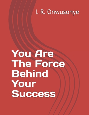 You Are The Force Behind Your Success 1679806645 Book Cover