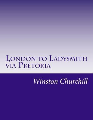 London to Ladysmith via Pretoria 1502414562 Book Cover