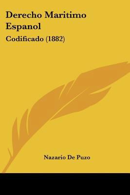 Derecho Maritimo Espanol: Codificado (1882) [Spanish] 1160865647 Book Cover