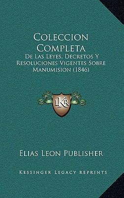 Colección Completa: De Las Leyes, Decretos Y Re... [Spanish] 116832842X Book Cover