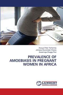 Prevalence of Amoebiasis in Pregnant Women in A... 6208224381 Book Cover