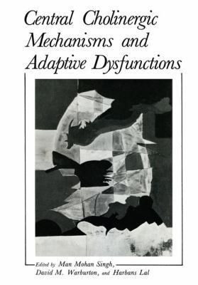 Central Cholinergic Mechanisms and Adaptive Dys... 1468412205 Book Cover