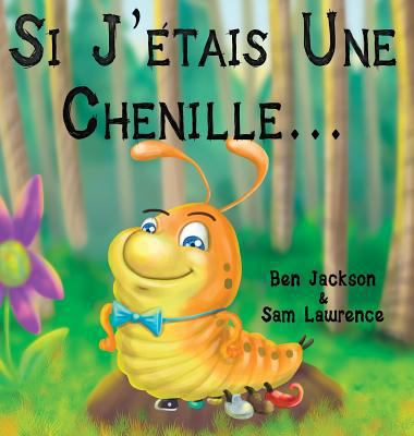 Si J'etais Une Chenille? [French] 1988656133 Book Cover