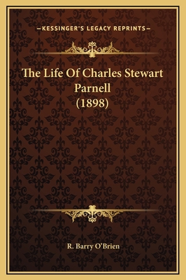 The Life Of Charles Stewart Parnell (1898) 1169376355 Book Cover