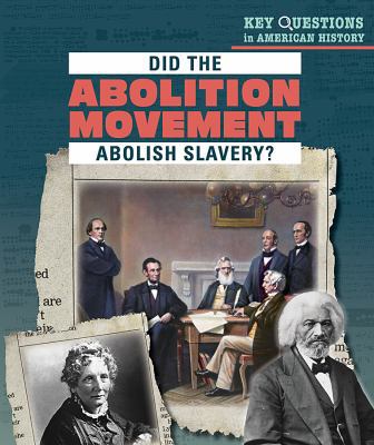 Did the Abolition Movement Abolish Slavery? 1508167508 Book Cover