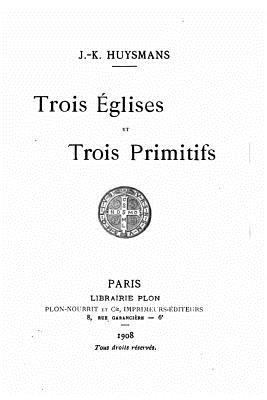 Trois églises et Trois primitifs [French] 153035059X Book Cover