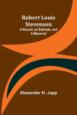 Robert Louis Stevenson: A Record, an Estimate, ... 9357979425 Book Cover