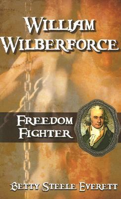 William Wilberforce: Freedom Fighter 0875089763 Book Cover