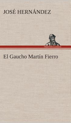 El Gaucho Martín Fierro [Spanish] 384952762X Book Cover