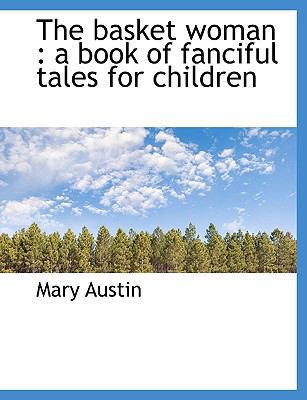 The Basket Woman: A Book of Fanciful Tales for ... [Large Print] 1116742012 Book Cover