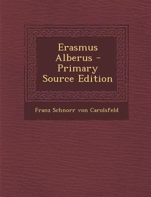 Erasmus Alberus - Primary Source Edition [German] 1294465201 Book Cover