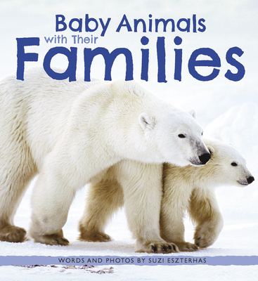 Baby Animals with Their Families 1771473223 Book Cover