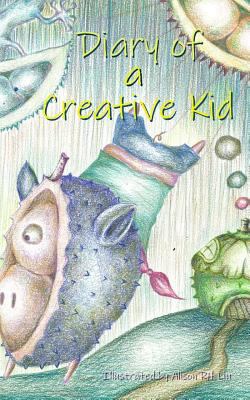 Diary of a Creative Kid 1799011925 Book Cover