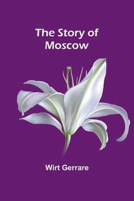 The Story of Moscow 9362925052 Book Cover