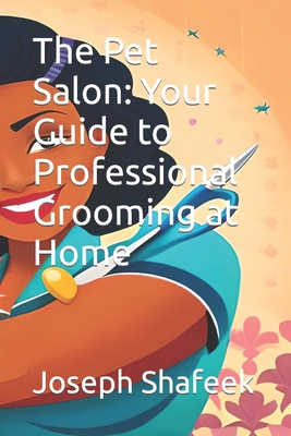 The Pet Salon: Your Guide to Professional Groom... B0C9SF23RJ Book Cover