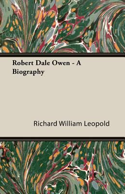 Robert Dale Owen - A Biography 1406749958 Book Cover