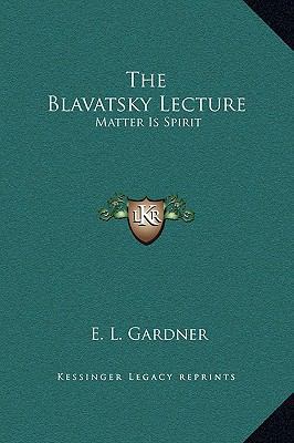 The Blavatsky Lecture: Matter Is Spirit 1169180914 Book Cover