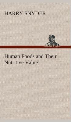 Human Foods and Their Nutritive Value 3849523985 Book Cover