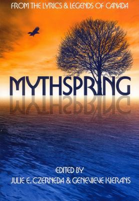 Mythspring: From the Lyrics and Legends of Canada 0889953406 Book Cover