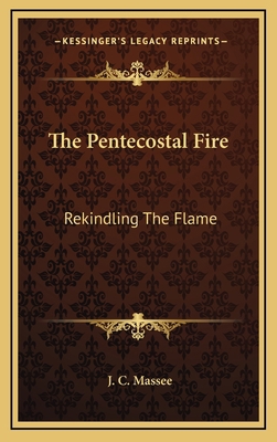 The Pentecostal Fire: Rekindling The Flame 116447975X Book Cover