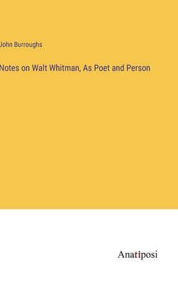 Notes on Walt Whitman, As Poet and Person 3382136236 Book Cover