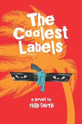 The Coolest Labels: a Miami novel 1492824135 Book Cover