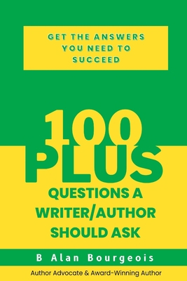 100+ Questions a Writer/Author Should Ask 1737523930 Book Cover