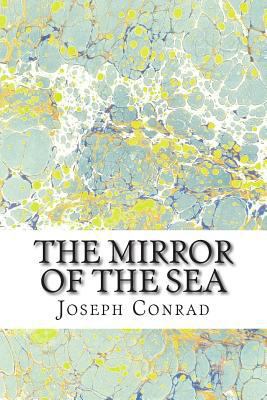 The Mirror of the Sea: (Joseph Conrad Classics ... 1502927411 Book Cover